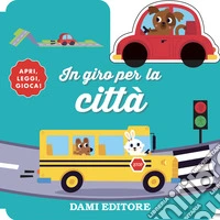 In giro per la città. Ediz. a colori. Con macchinina in legno libro