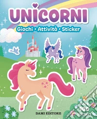 Unicorni. Giochi, attività, sticker. Ediz. a colori libro