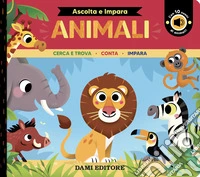 Animali. Cerca e trova. Conta. Impara. Ediz. a colori libro