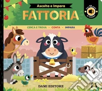 Fattoria. Cerca e trova. Conta. Impara. Ediz. a colori libro