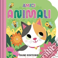 Amici animali. Con tante alette alza e scopri. Ediz. a colori libro