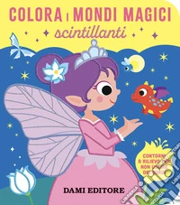 Colora i mondi magici scintillanti. Ediz. a colori libro