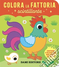 Colora la fattoria scintillante. Ediz. a colori libro