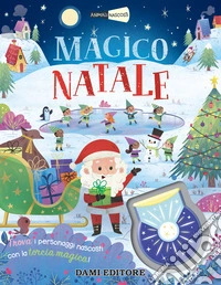 Magico Natale. Animali nascosti. Ediz. a colori. Con torcia magica libro