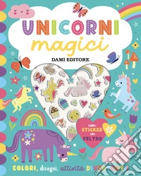 Unicorni magici. Sticker in feltro. Ediz. a colori libro