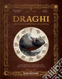 Draghi. Una guida ai 12 guardiani della natura. Ediz. a colori. Con 40 Carte libro