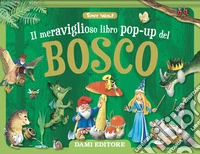 Il meraviglioso libro pop-up del bosco. Maxi pop-up. Ediz. illustrata libro