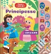 Principesse. Premi e ascolta. Ediz. a colori libro