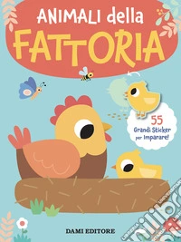 Animali della fattoria. Grandi sticker. Ediz. a colori libro