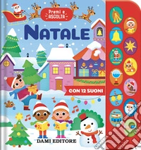 Natale. Premi e ascolta. Ediz. illustrata libro