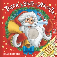 Natale. Tocca senti ascolta. Ediz. illustrata libro
