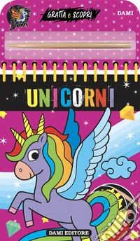 Unicorni. Gratta e scopri. Ediz. a colori libro