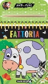Fattoria. Gratta e scopri. Ediz. a colori libro