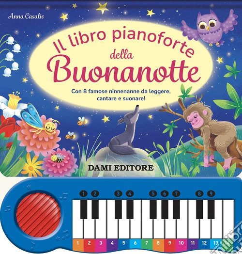 Il libro pianoforte della buonanotte. Con 8 famose ninnenanne da leggere, cantare e suonare! Ediz. a colori. Con 8 tracce audio delle canzoni