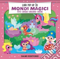 Mondi magici. Fate. Draghi. Unicorni. Sirene. Ediz. a colori libro