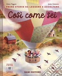 Così come sei. Ediz. a colori. Con QR code per ascoltare la storia libro