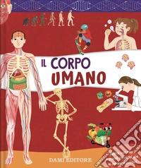 Il corpo umano. Ediz. a colori libro