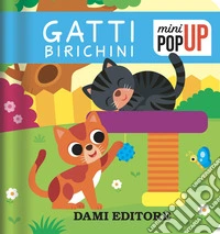 Gatti birichini. Mini pop-up. Ediz. a colori libro