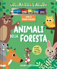 Animali foresta. Colora con l'acqua. Ediz. a colori. Con penna ad acqua libro