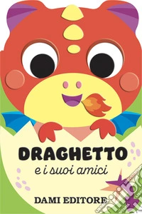 Draghetto e i suoi amici. Ediz. a colori libro