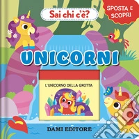 Unicorni. Sai chi c'è? Sposta e scopri. Ediz. a colori libro