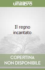 Il regno incantato