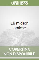 Le migliori amiche libro