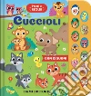 Cuccioli. Premi e ascolta. Ediz. a colori libro