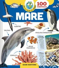 Mare. Apri gli occhi sul mondo. Ediz. a colori