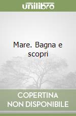 Mare. Bagna e scopri libro