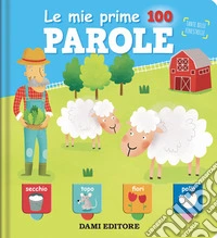 Le mie prime 100 parole. Tante belle finestrelle. Ediz. a colori libro