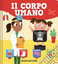 Il corpo umano. Tante belle finestrelle. Ediz. a colori