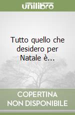 Tutto quello che desidero per Natale è... libro