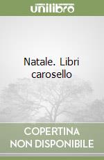 Natale. Libri carosello libro