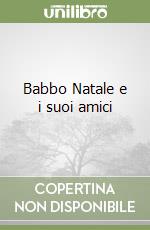 Babbo Natale e i suoi amici