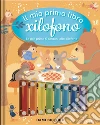 Il mio primo libro xilofono. Le mie prime 6 aonzoni allo xilofono. Ediz. a colori libro