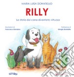 Rilly. Le storie del cane diventato virtuoso libro