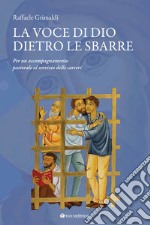 La voce di Dio dietro le sbarre. Accompagnare il servizio pastorale nelle carceri