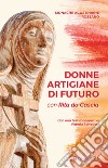 Donne artigiane di futuro. Con Rita da Cascia libro