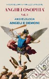 Anghelosophia. Vol. 2: Anghelologia. Angeli e demoni libro