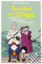 Avventure con i nonni. Racconti tra sogno e realtà per piccoli e grandi