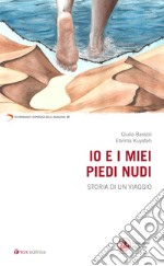 Io e i miei piedi nudi. Storia di un viaggio libro