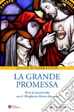 La grande promessa. Verso la misericordia con S. Margherita Maria Alacoque libro