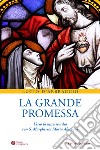 La grande promessa. Verso la misericordia con S. Margherita Maria Alacoque libro di D'Abbraccio Lucio