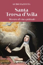 Santa Teresa d'Avila. Maestra di vita spirituale libro