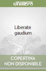 Liberate gaudium