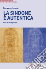 La Sindone è autentica. Una nuova ipotesi