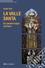 La valle santa. Un cammino lungo cent'anni libro