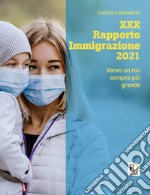 XXX Rapporto immigrazione 2021. Verso un noi sempre più grande libro