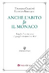 Anche l'abito fa il monaco. Il modo di vestire come linguaggio ed espressione di sé libro